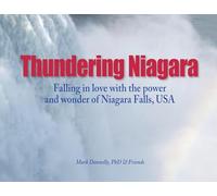 Thundering Niagara - Falling in love with the power and wonder of Niagara Falls, USA