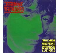 Thunders, Johnny - New Too Much Junkie Busin