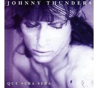 Thunders, Johnny - Que Sera Sera