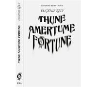 Thune amertume fortune - Eugénie Zély - Burn Aout - broché - Roman