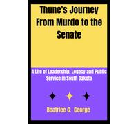 Thune's Journey From Murdo To The Senate: A Life Of Leadership, Legacy, And Public Service In South Dakota