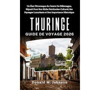 Thuringe Guide de voyage 2026: Un État pittoresque du centre de l'Allemagne, réputé pour son riche patrimoine culturel, ses paysages luxuriants et son importance historique