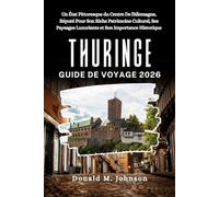 Thuringe Guide de voyage 2026: Un État pittoresque du centre de l'Allemagne, réputé pour son riche patrimoine culturel, ses paysages luxuriants et son importance historique
