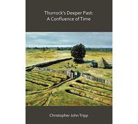 Thurrock's Deeper Past: A Confluence Of Time