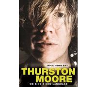 Thurston Moore - We Sing A New Language