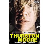 Thurston Moore We sing a new language