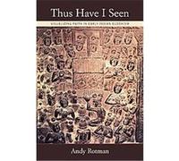 Andy Rotman – Thus Have I Seen – Visualizing Faith in Early Indian Buddhism – Relié