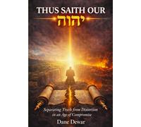 Thus Saith Our יהוה: Separating Truth from Distortion in an Age of Compromise
