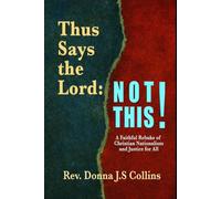 Thus Says the Lord: NOT THIS: A Faithful Rebuke of Christian Nationalism and Justice for All