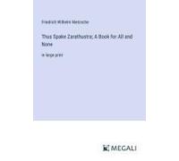Thus Spake Zarathustra; A Book For All And None