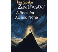 Thus Spake Zarathustra: A Book for All and None