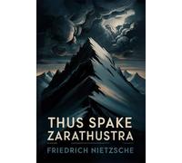 Thus Spake Zarathustra: A Book for All and None (Classic Philosophy)