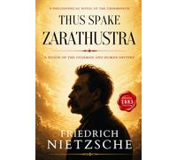 Thus Spake Zarathustra: A Nietzsche Classic Philosophical Novel - Collectible Original 1883 Edition Translation HARDCOVER