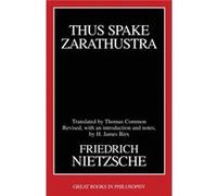 Thus Spake Zarathustra by Friedrich Wilhelm Nietzsche Friedrich Nietzsche, H. James Birx, Thomas Common (Auteur)
