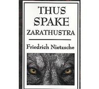 Thus Spake Zarathustra Friedrich Nietzsche (Auteur)