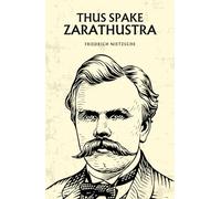 Thus Spake Zarathustra: The 1885 Philosophy Classic