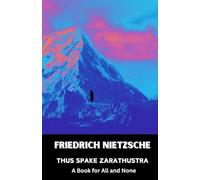 Thus Spake Zarathustra: The Original 1892 German Philosophical Fiction Classic Book