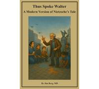 Thus Spoke Walter: A Modern Version of Nietzsche's Tale