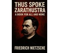 Thus Spoke Zarathustra: A Book for All and None