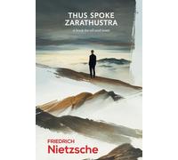 Thus Spoke Zarathustra: A Book For All And None (A Modern Philosophical Classic)