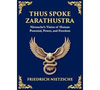 Thus Spoke Zarathustra: A Visionary Journey into the Soul, Power, and Eternal Return (Large Print Deluxe Hardcover Edition For Easy Reading)