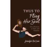 Thus to Fling Her Soul