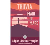 Thuvia, Maid of Mars: Annotated with Foreword By Christopher Ruocchio