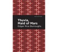 Thuvia Maid of Mars by Edgar Rice Burroughs Edgar Rice Burroughs , Contributions by Mint Editions (Auteur)