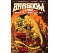 Thuvia, Maid of Mars: Edgar Rice Burroughs Authorized Library / Barsoom Saga 4