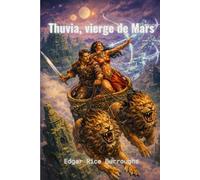Thuvia, vierge de Mars: Série John Carter de Mars, tome 4 (traduit)