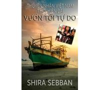 Thuyền Nhân Việt Nam Thời Hiện Đại: Vươn Tới Tự Do
