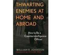 Thwarting Enemies at Home and Abroad by William R. Johnson William R. Johnson (Auteur)