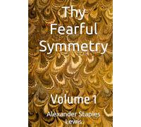 Thy Fearful Symmetry: Volume 1