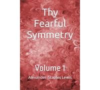 Thy Fearful Symmetry: Volume 1