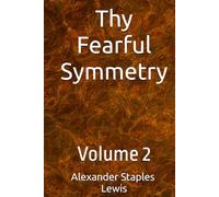 Thy Fearful Symmetry: Volume 2