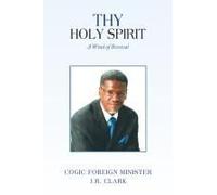 Thy Holy Spirit: A Wind Of Revival Paperback Book By Cogic Foreign Minister J.R. Clark