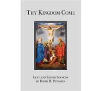 Thy Kingdom Come Lent and Easter Sermons by David H. Petersen - David H. Petersen - Emmanuel Press - Livre en Anglais David H. PetersenDavid H. Petersen (Auteur)