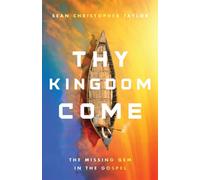 Thy Kingdom Come The Missing Gem in the Gospel - Sean Christopher Taylor - Quiet Fire - ebook (ePub) - Livre