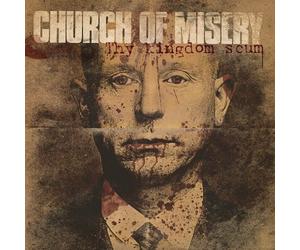 Thy Kingdom Scum by CHURCH OF MISERY (2013-05-21)