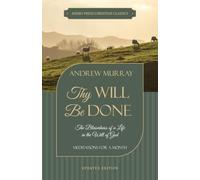 Thy Will Be Done: The Blessedness of a Life in the Will of God (Meditations for a Month) [Updated and Annotated]