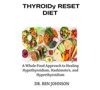 THYROID RESET DIET: A Whole-Food Approach to Healing Hypothyroidism, Hashimoto’s, and Hyperthyroidism