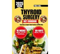 Thyroid Surgery Diet Cookbook 2025: Tasty Ideas to Support Gland Function and Well-being