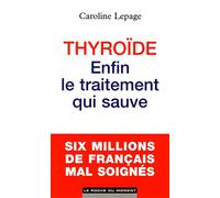 Thyroide : Enfin le traitement qui sauve