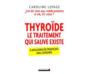 Thyroïde : Le traitement qui sauve existe: J'ai dit non aux médicaments à vie, et vous ?