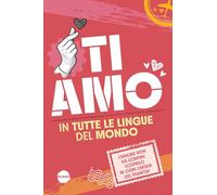 Ti amo in tutte le lingue del mondo
