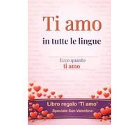 Ti amo in tutte le lingue: ecco quanto ti amo ..sì, è un libro-regalo, una cartolina d’auguri in formato libro - Sorprendi la persona amata e guadagna punti per l’originalità