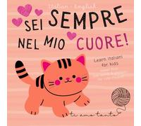 Ti amo Italian English Sweet First Love Words & Phrases for Cute Children, Learn Italian for Kids: Italian Books for Babies More Than just for Valentine's Day