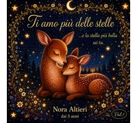 Ti amo più delle stelle: ...e la stella più bella sei tu Vol.1