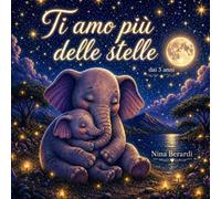 Ti amo più delle stelle: Le avventure di un cucciolo e della sua mamma tra coccole e scoperte