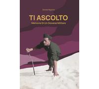 TI ASCOLTO: Memorie Di Un Giovane Militare